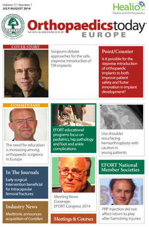 EFORT Orthopaedics Today Europe: Volume 17 – Issue no. 07  | July/August 2014
